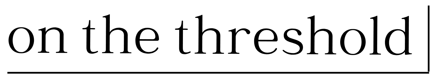 On The Threshold